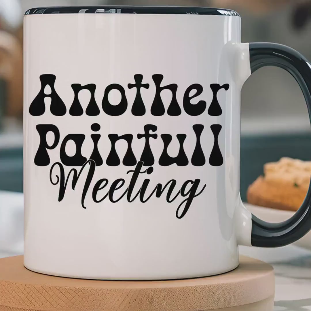 Load video: Funny Coffee Mug, Personalized Mug, Another Painful Meeting Accent Coffee Cup (11, 15oz), Gift Under 20, White Elephant Gift Idea,