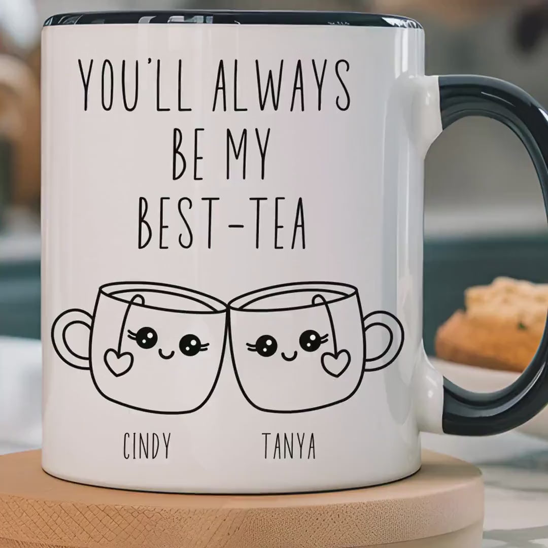 Load video: Funny Coffee Mug, Personalized Mug, You&#39;ll Always Be My Best-Tea Accent Cup (11, 15oz), Gift Under 20, Gift For Friends, Mom, Dad, Sister