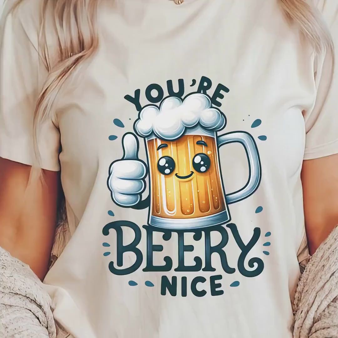 Load video: You&#39;re Beery Nice Graphic T-Shirt Gift for Beer Lovers Friends and Family | Funny Beer Gift Tee for Birthdays &amp; Special Occasions