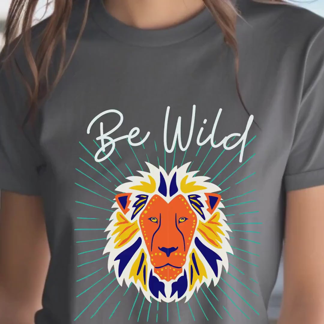 Load video: Be Wild T-Shirt | Fun &amp; Motivating Inspiring Tee for Adventure Lovers | Unisex Casual Wear, Great Gift Idea