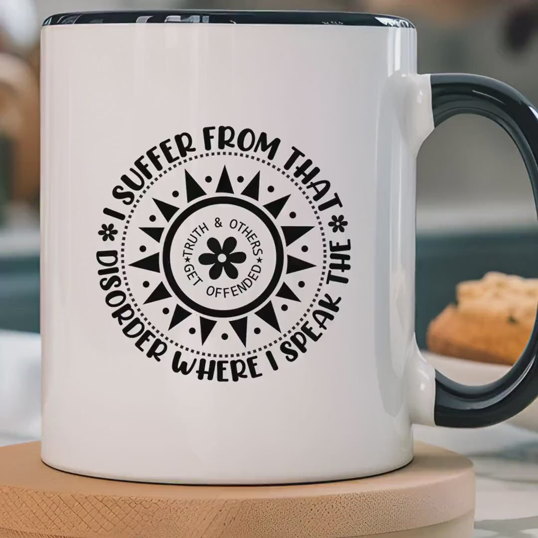 Load video: Funny Coffee Mug, Personalized Mug, I Suffer From That Disorder Where I speak Truth ,  Accent Cup (11, 15oz), Gift Under 20, White Elephant