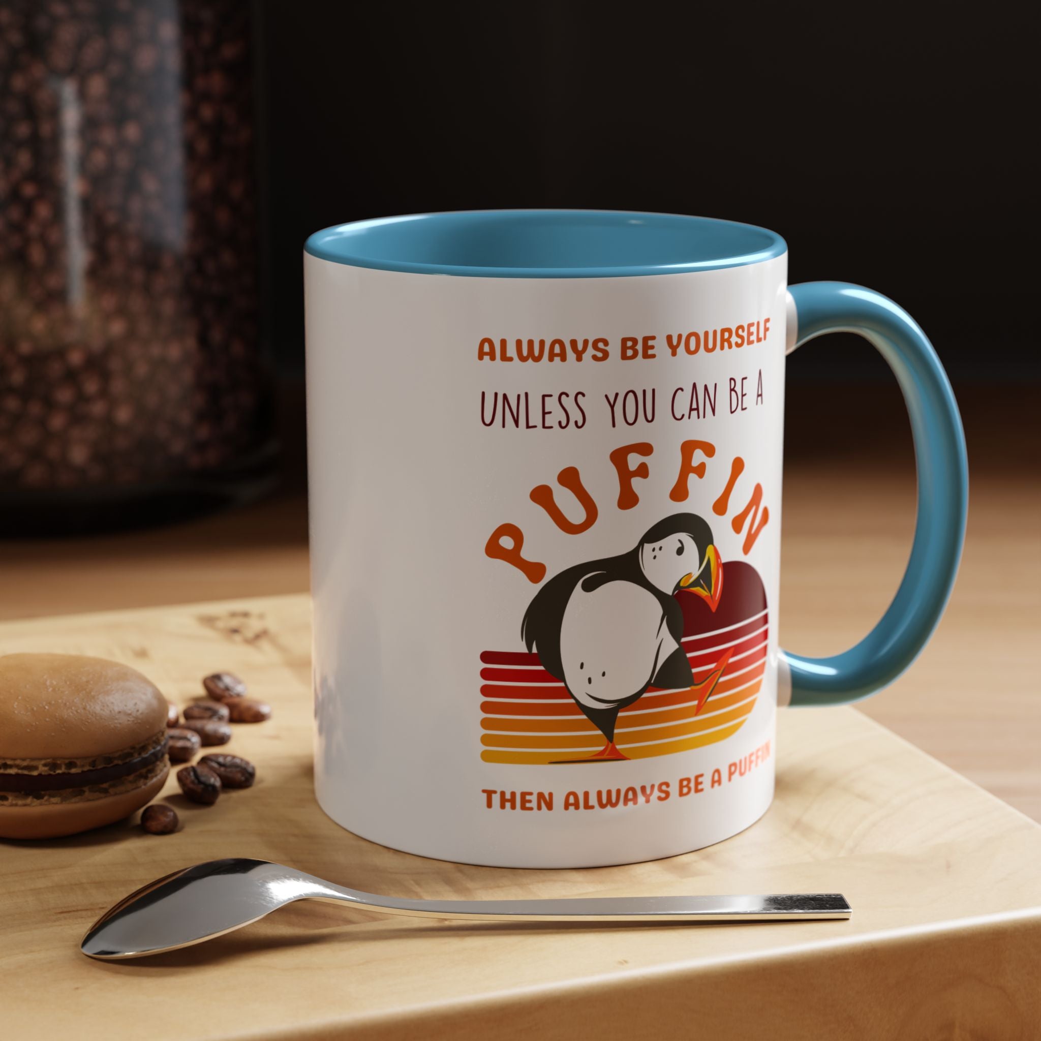 Always Be Yourself Or Be a Puffin Accent Personalized Self Love, Motivational, Positivity Mug, Funny Coffee Cup,  Accent Cup 11/15oz