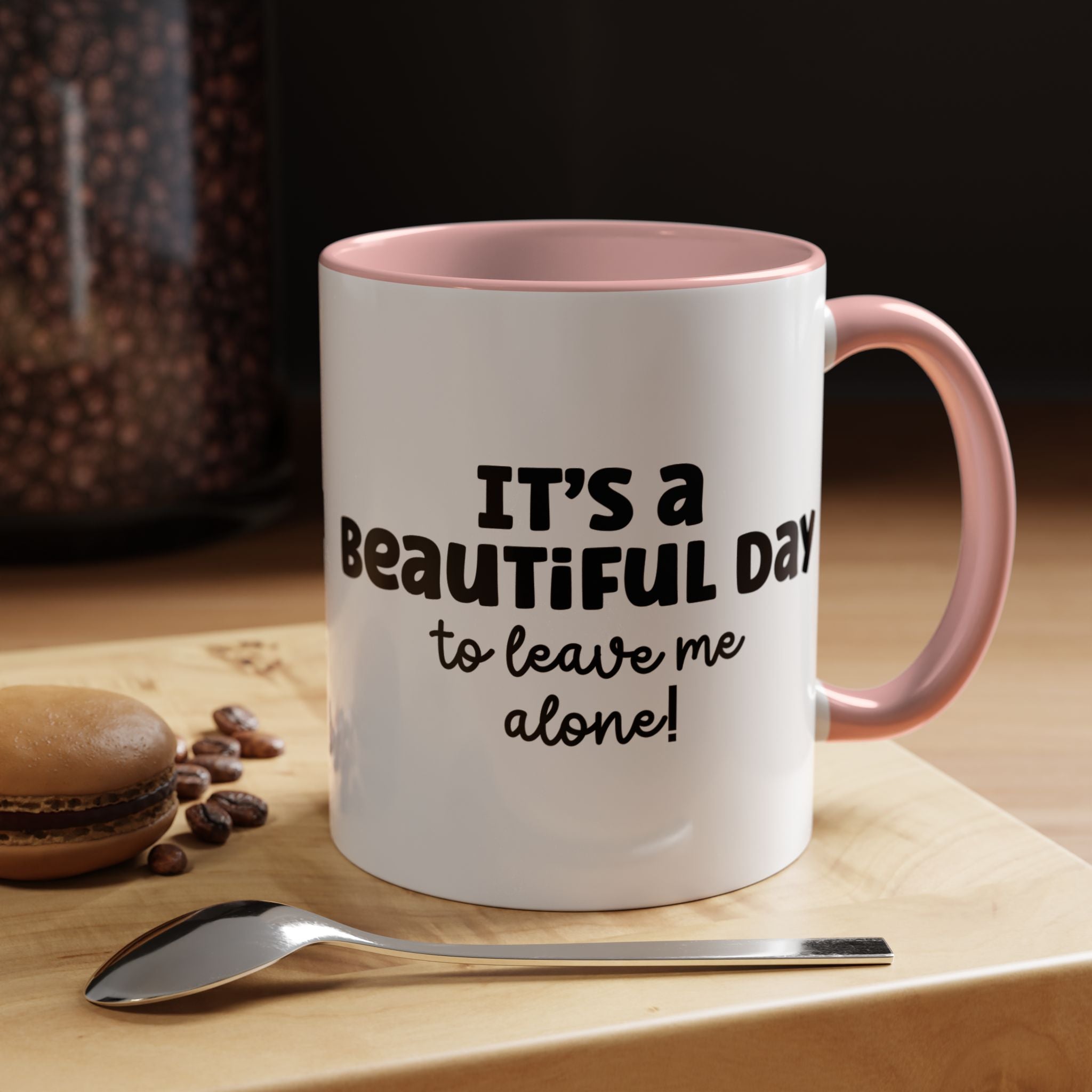 Its a Beautiful Day | Funny Coffee Mug, Sarcastic Tea Cup, Unique Gift Idea