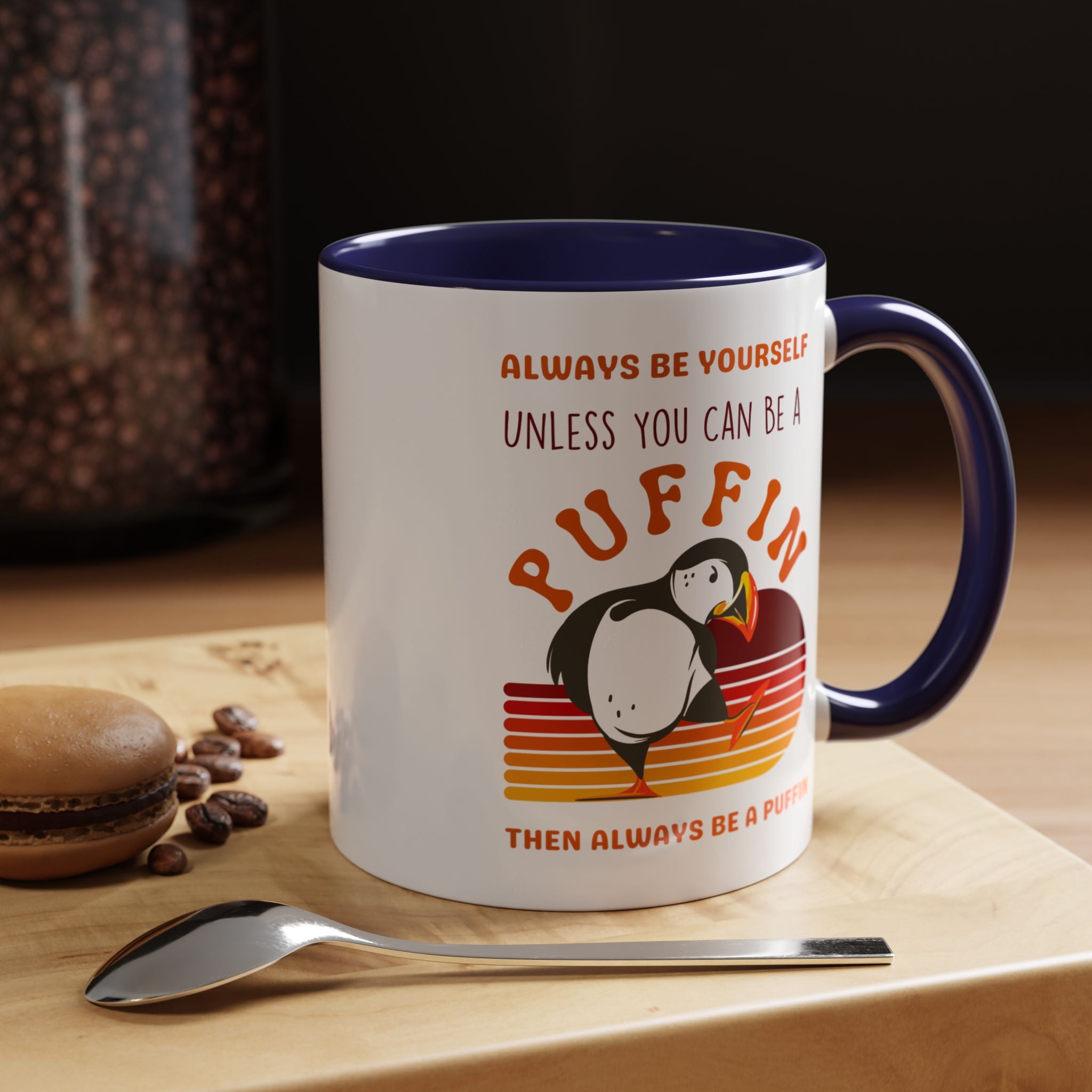Always Be Yourself Or Be a Puffin Accent Personalized Self Love, Motivational, Positivity Mug, Funny Coffee Cup,  Accent Cup 11/15oz
