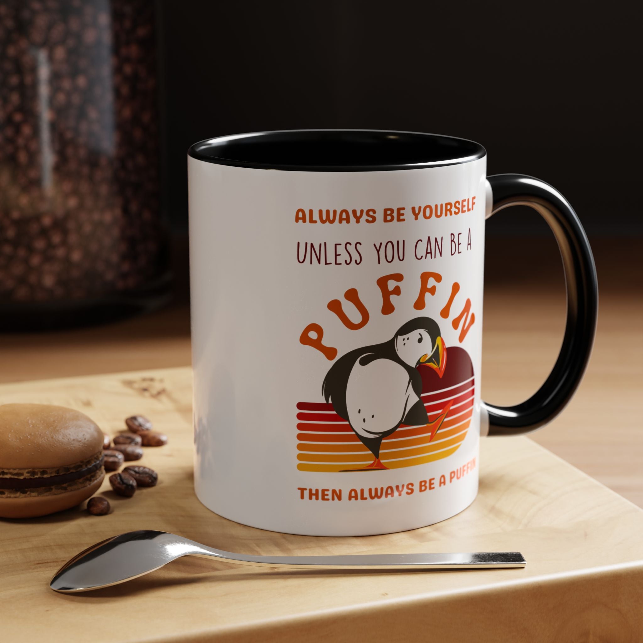 Always Be Yourself Or Be a Puffin Accent Personalized Self Love, Motivational, Positivity Mug, Funny Coffee Cup,  Accent Cup 11/15oz