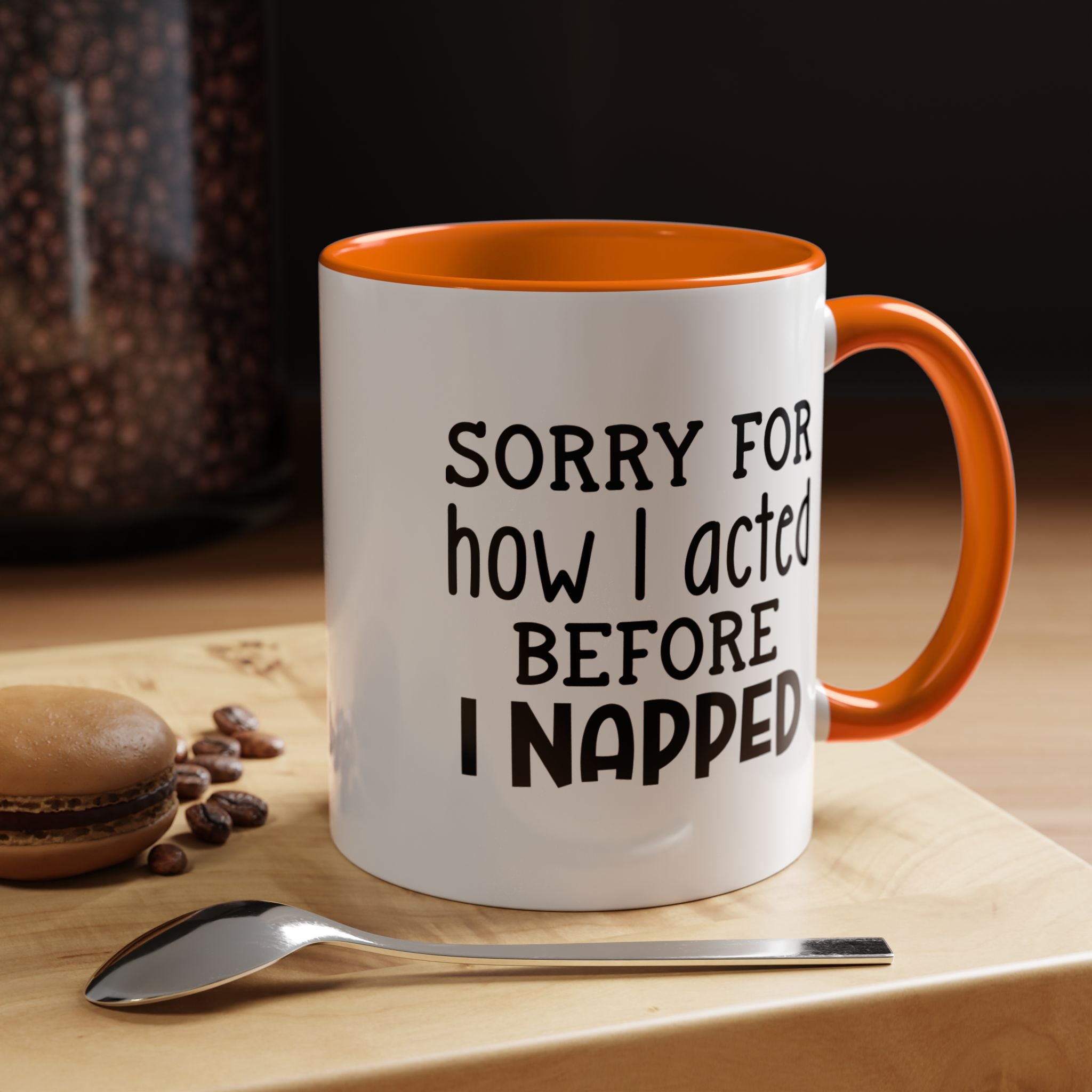 Sorry For how I acted Before I Napped | Funny Coffee Mug, Sarcastic Tea Cup, Unique Gift Idea