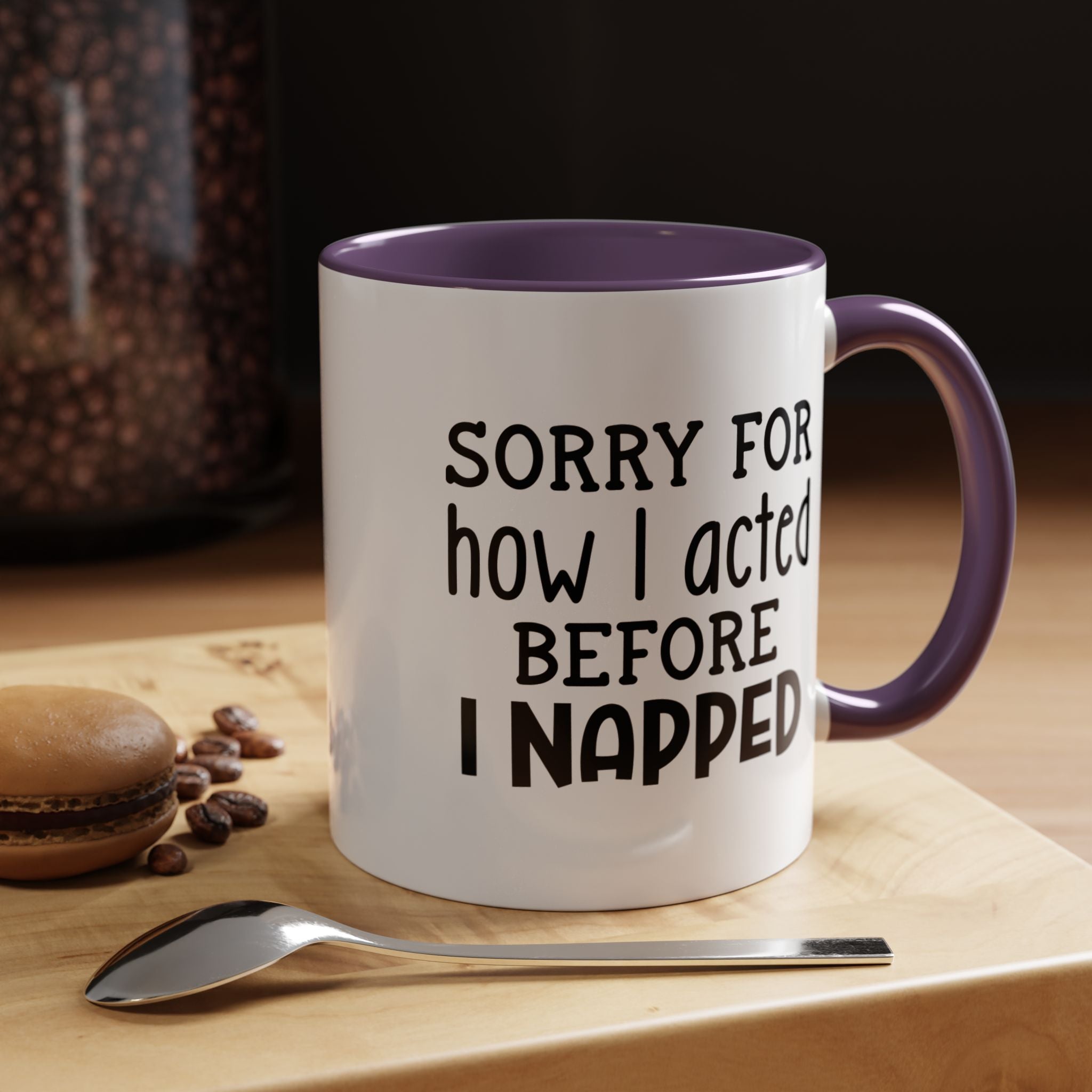 Sorry For how I acted Before I Napped | Funny Coffee Mug, Sarcastic Tea Cup, Unique Gift Idea