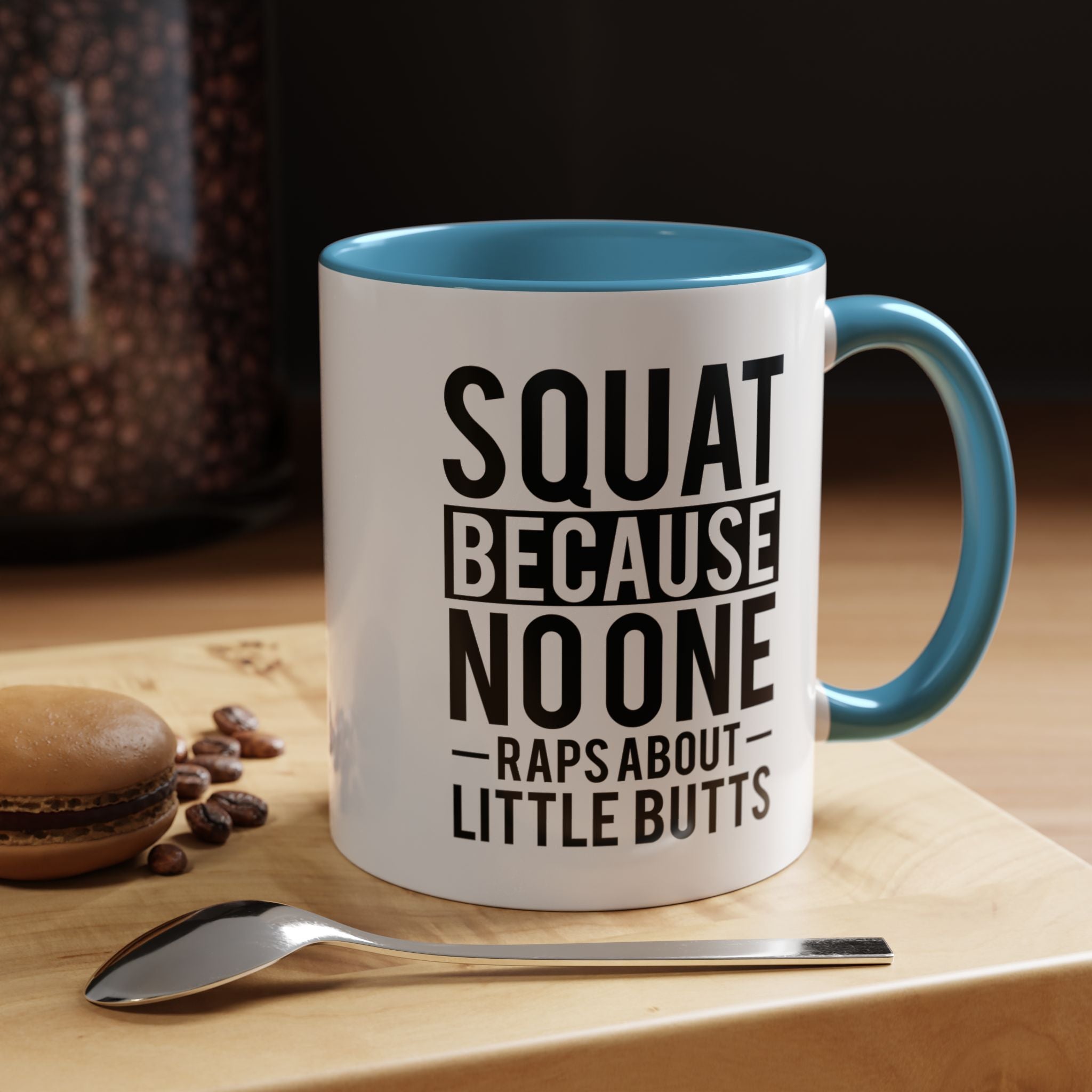 Squat Because | Funny Coffee Mug, Sarcastic Tea Cup, Unique Gift Idea