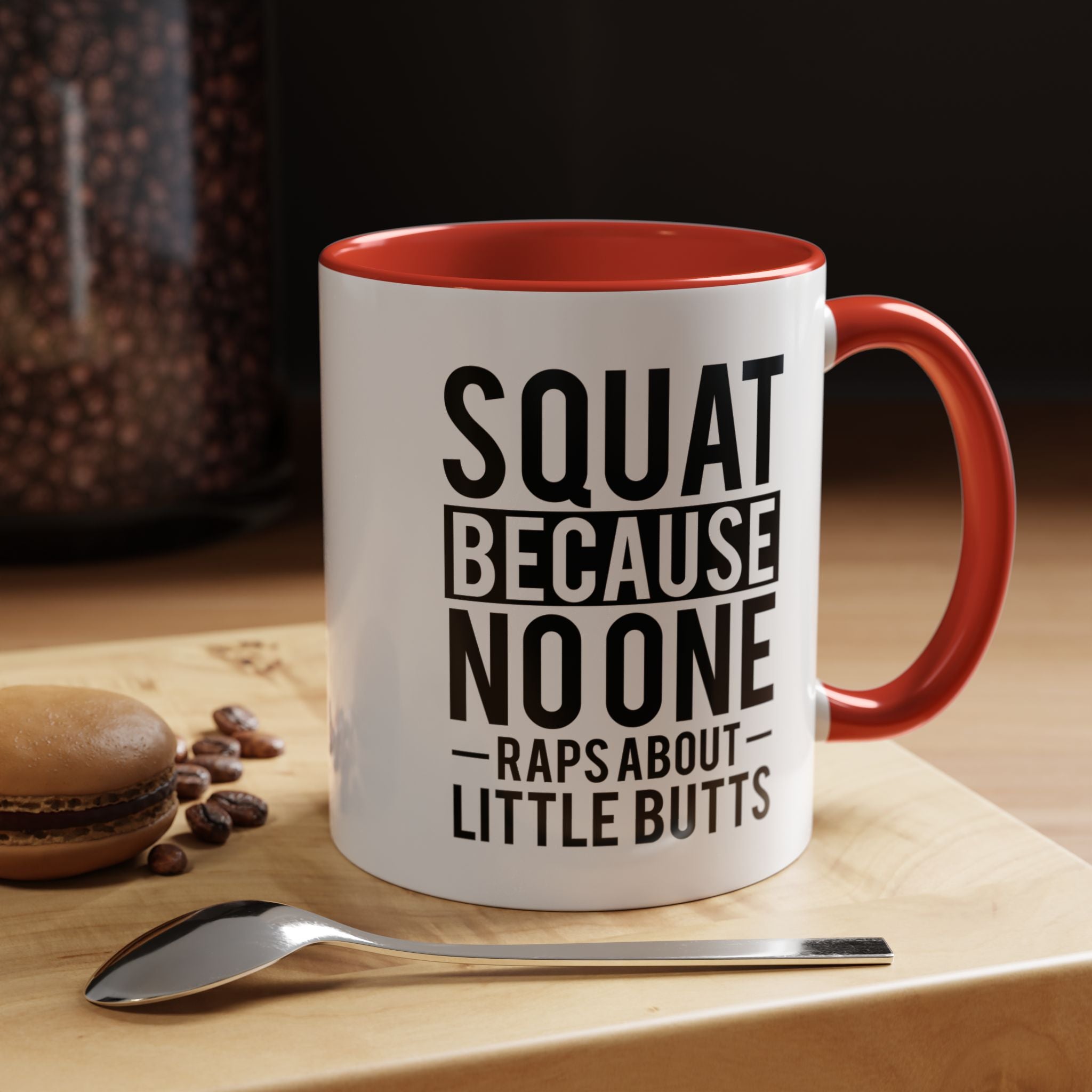 Squat Because | Funny Coffee Mug, Sarcastic Tea Cup, Unique Gift Idea