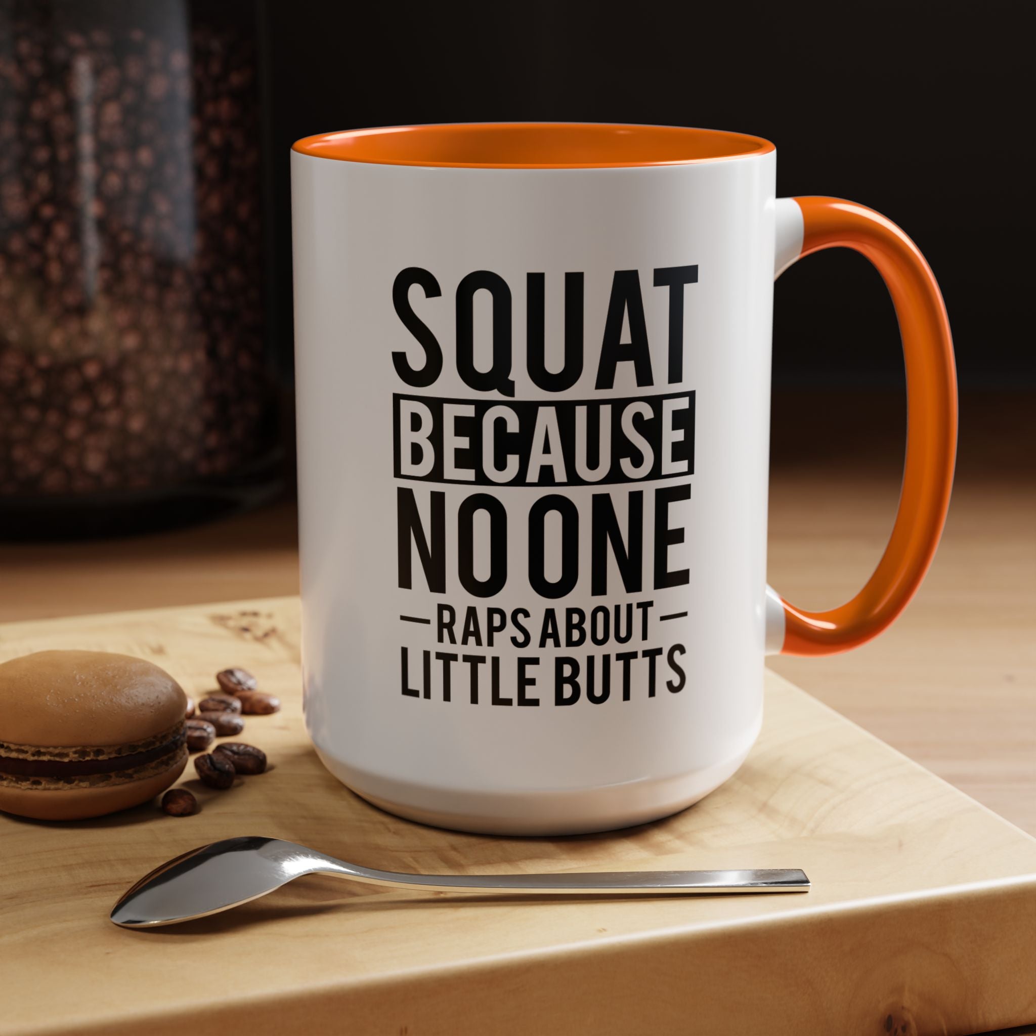 Squat Because | Funny Coffee Mug, Sarcastic Tea Cup, Unique Gift Idea