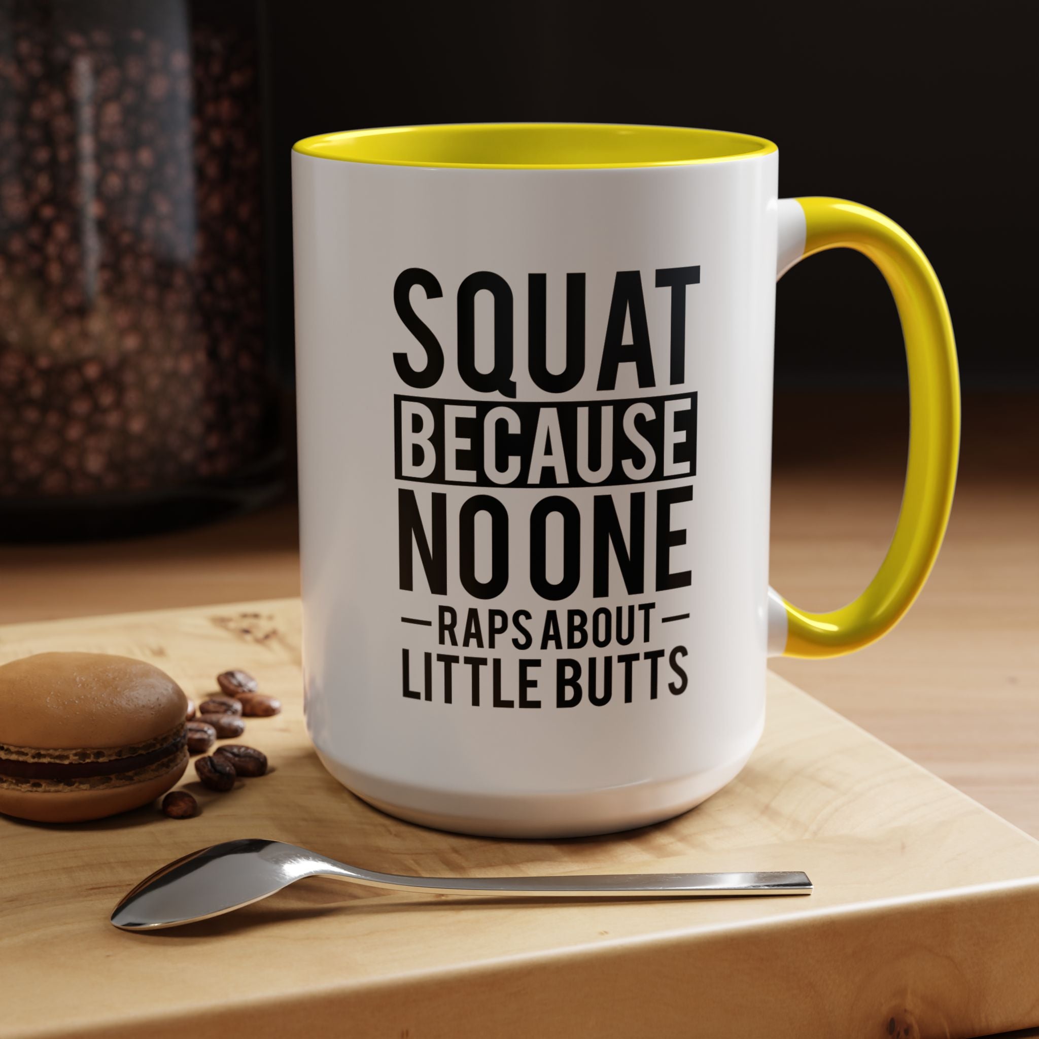 Squat Because | Funny Coffee Mug, Sarcastic Tea Cup, Unique Gift Idea
