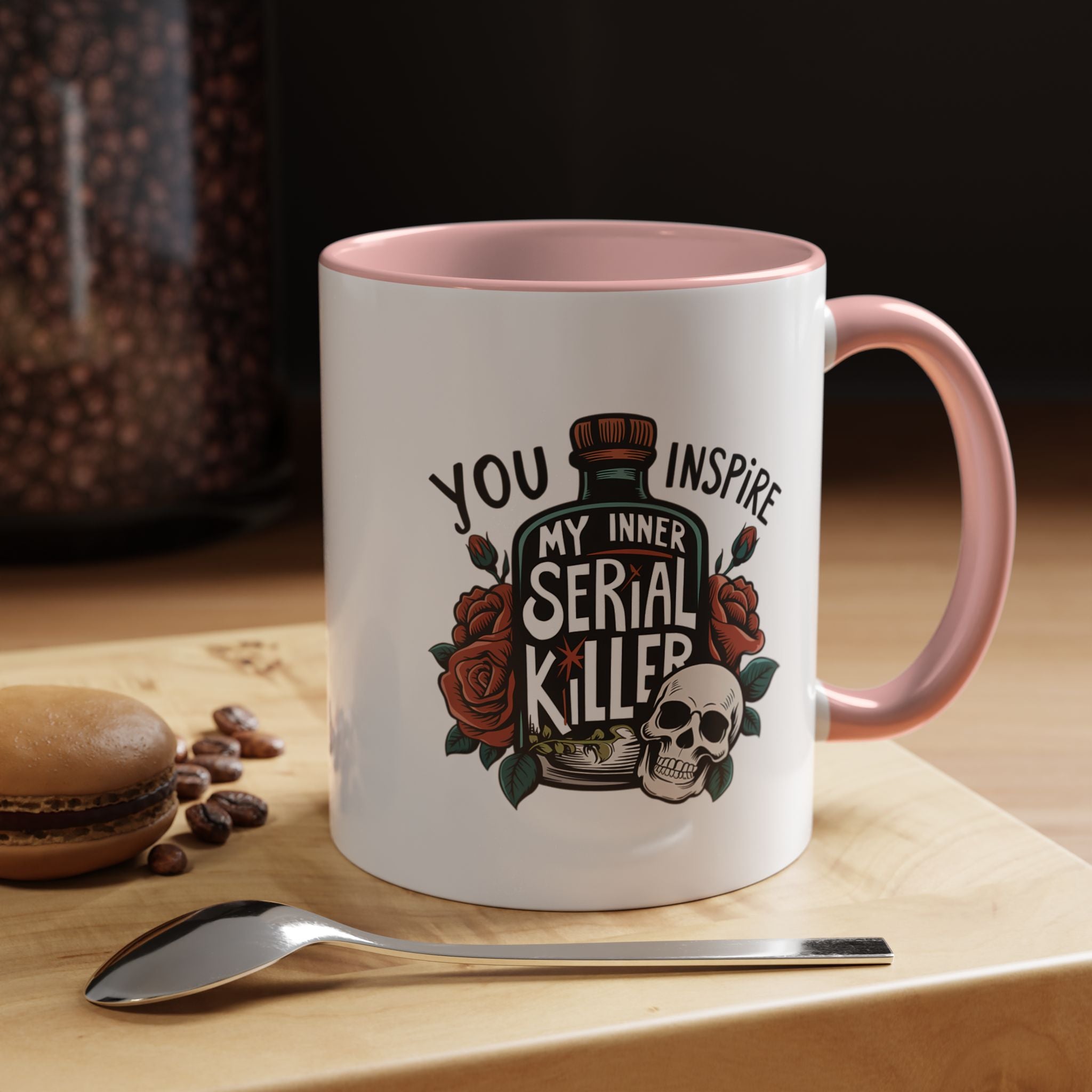 You Inspire My Inner Serial Killer | Funny Coffee Mug, Sarcastic Tea Cup, Unique Gift Idea