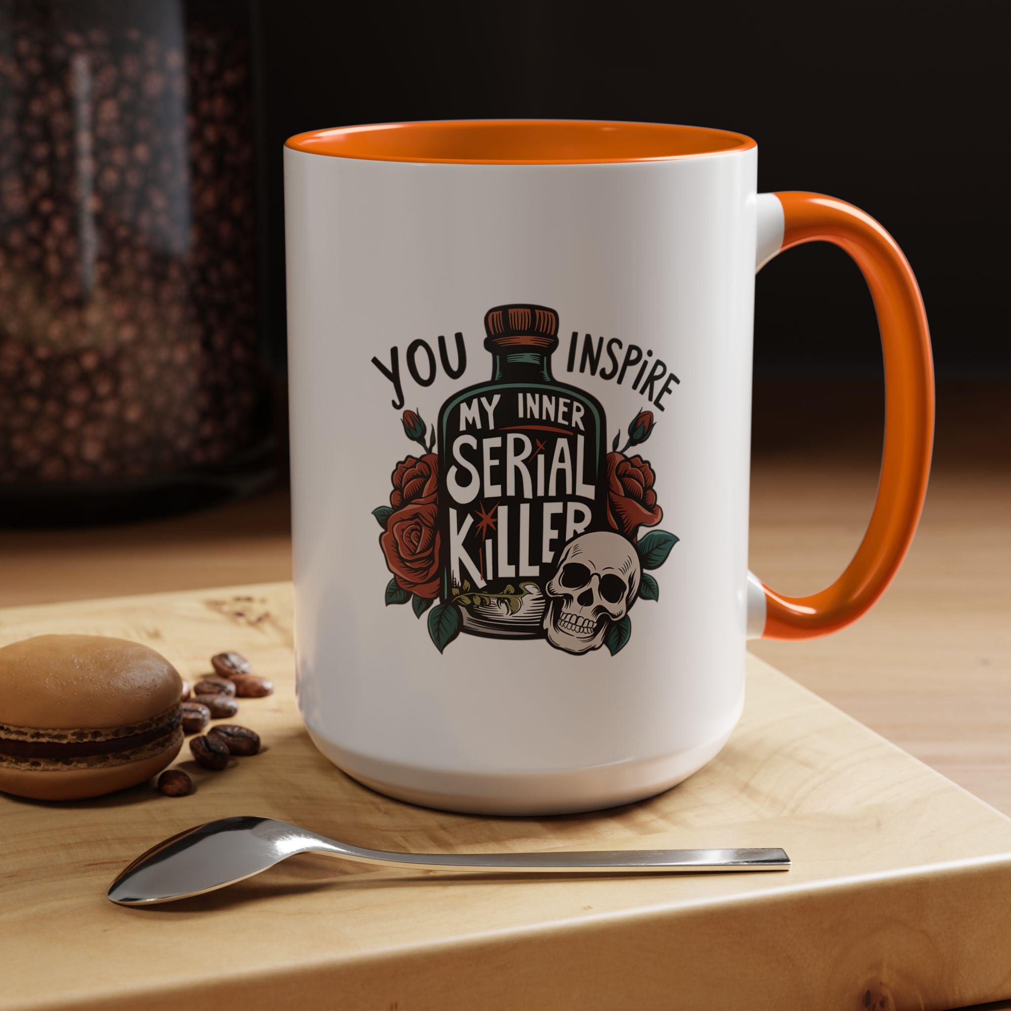 You Inspire My Inner Serial Killer | Funny Coffee Mug, Sarcastic Tea Cup, Unique Gift Idea