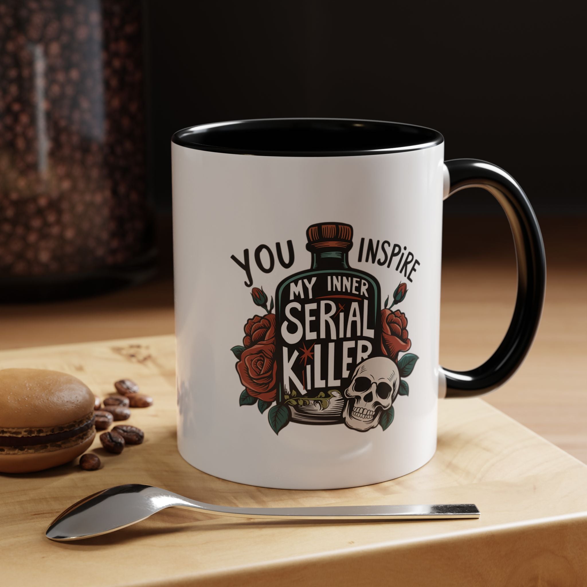 You Inspire My Inner Serial Killer | Funny Coffee Mug, Sarcastic Tea Cup, Unique Gift Idea