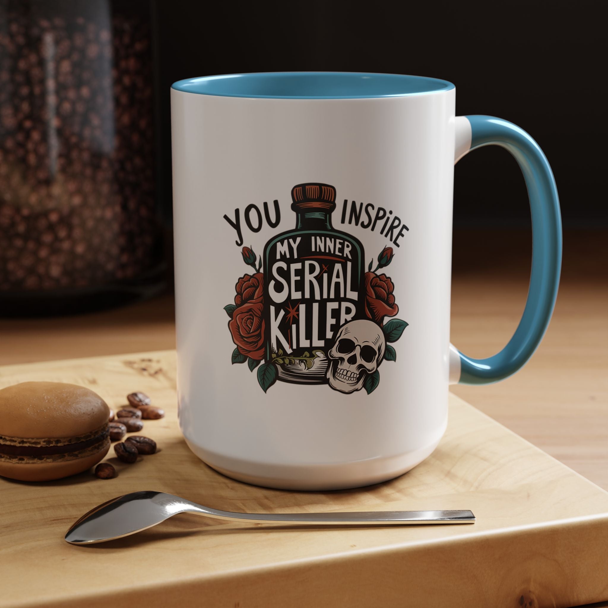 You Inspire My Inner Serial Killer | Funny Coffee Mug, Sarcastic Tea Cup, Unique Gift Idea